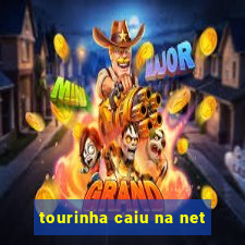 tourinha caiu na net